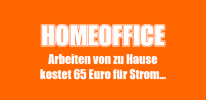 Homeoffice & Stromkosten: Arbeiten von zu Hause kostet 65 Euro