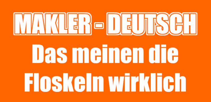 Makler-Deutsch: Das meinen die Floskeln wirklich